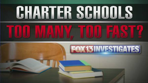 FOX13 Investigates: Charter Schools - Too Many, Too Fast?